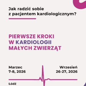 Pierwsze kroki w KARDIOLOGII małych zwierząt 26-27.09.2026r.